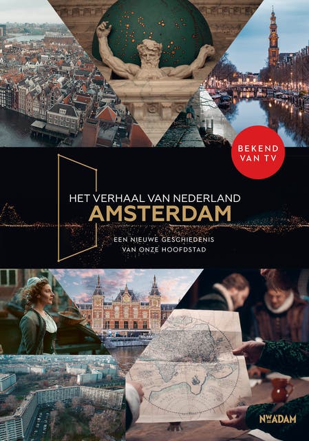 Het verhaal van Nederland – Amsterdam: Een nieuwe geschiedenis van onze hoofdstad