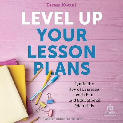 Level Up Your Lesson Plans – omslag til lydbogen af Teresa K. Kwant