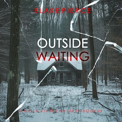 Outside Waiting (An Isla Rivers FBI Suspense Thriller—Book Nine) – omslag til lydbogen af Blake Pierce