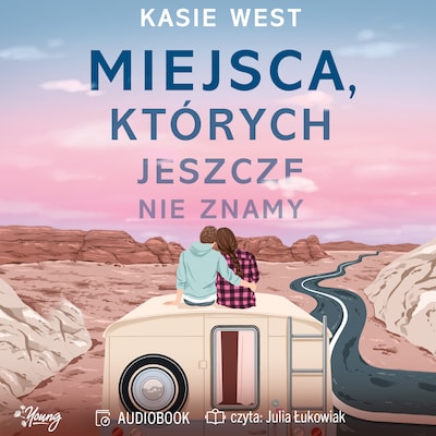 Miejsca, których jeszcze nie znamy – okładka audiobooka, autor Kasie West