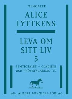 Leva om sitt liv. Del 5, Femtiotalet - glädjens och prövningarnas tid