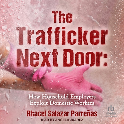 The Trafficker Next Door – omslag til lydbogen af Rhacel Salazar Parreñas