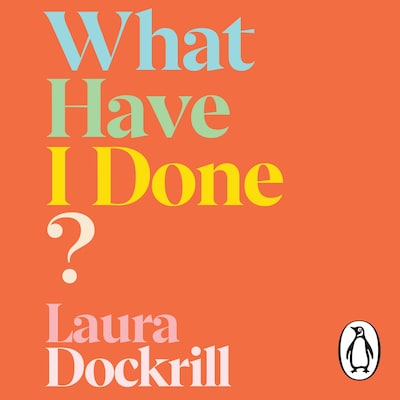 What Have I Done? – omslag til lydbogen af Laura Dockrill