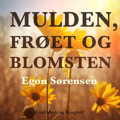 Mulden, frøet og blomsten – omslag til lydbogen af Egon Sørensen