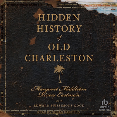 Hidden History of Old Charleston – omslag til lydbogen af Margaret Middleton Rivers Eastman