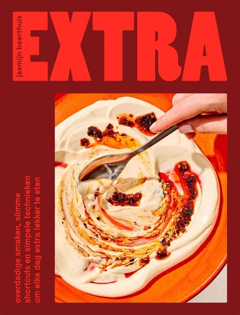 Extra: overdadige smaken, slimme shortcuts en simpele technieken om elke dag extra lekker te eten – omslag van het luisterboek van Jasmijn Beerthuis