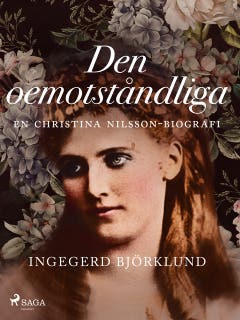Den oemotståndliga : en Christina Nilsson-biografi – omslag till ljudboken av Ingegerd Björklund