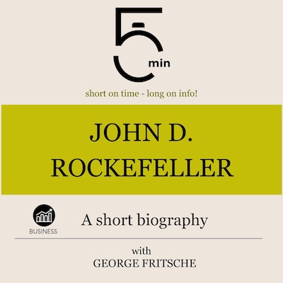 John D. Rockefeller: A short biography – okładka audiobooka, autor 5 Minutes, 5 Minute Biographies, George Fritsche