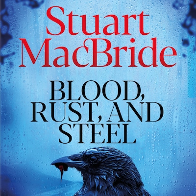 Blood, Rust and Steel – omslag til lydbogen af Stuart MacBride