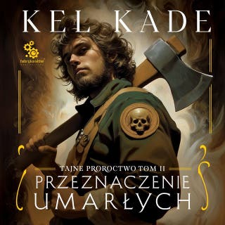 Przeznaczenie umarłych – okładka audiobooka, autor Kel Kade