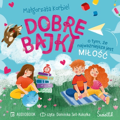 Dobre bajki o tym, że najważniejsza jest miłość – okładka audiobooka, autor Małgorzata Korbiel