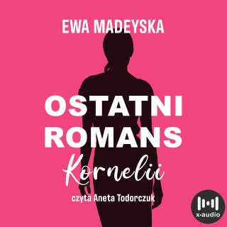 Ostatni romans Kornelii – okładka audiobooka, autor Ewa Madeyska