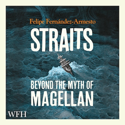 Straits: Beyond the Myth of Magellan – omslag til lydbogen af Felipe Fernández-Armesto