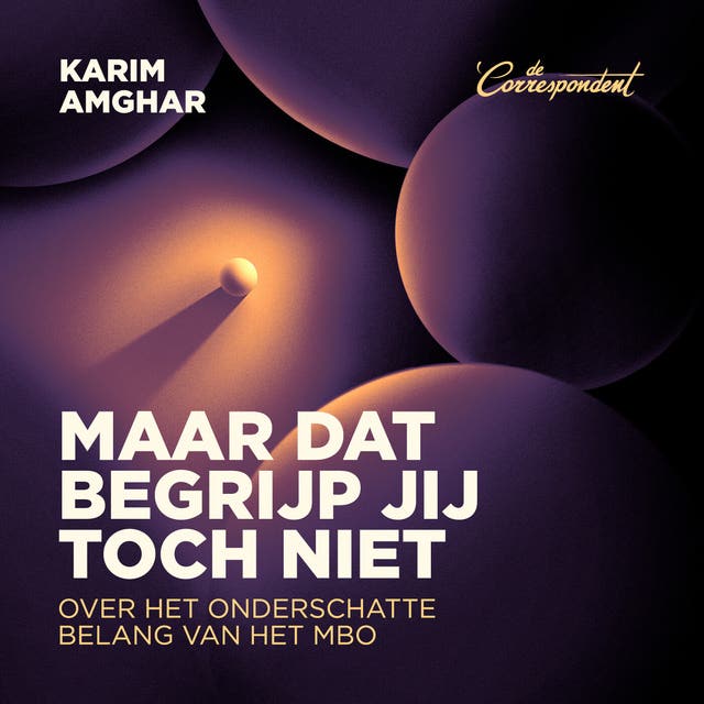 Maar dat begrijp jij toch niet: Over het onderschatte belang van het mbo – omslag van het luisterboek van Karim Amghar
