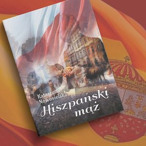 Hiszpański mąż – okładka audiobooka, autor Katarzyna Nowosielska