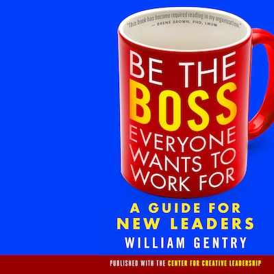 Be the Boss Everyone Wants to Work For - A Guide for New Leaders (Unabridged)