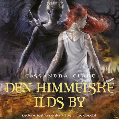 Dødens instrumenter 6 - Den himmelske ilds by – omslag til lydbogen af Cassandra Clare