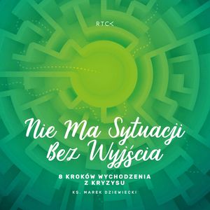 Nie ma sytuacji bez wyjścia. 8 kroków wychodzenia z kryzysu. – okładka audiobooka, autor Ks. Marek Dziewiecki