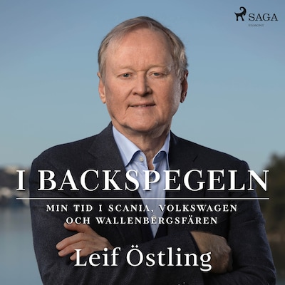 I backspegeln: min tid i Scania, Volkswagen och Wallenbergsfären