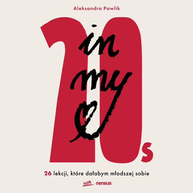 In my 20s. 26 lekcji, które dałabym młodszej sobie
