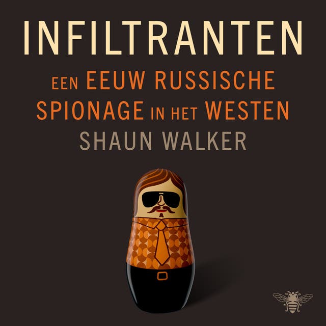 Infiltranten: Een eeuw Russische spionage in het Westen
