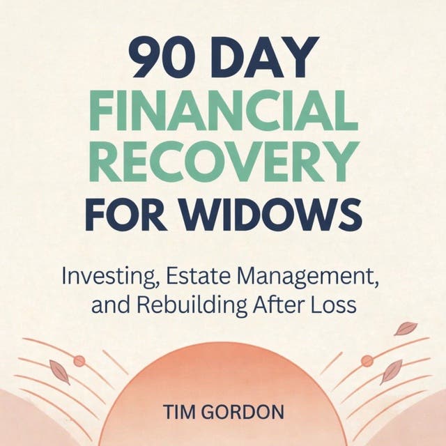 90 Day Financial Recovery for Widows: Investing, Estate Management, and Rebuilding After Loss – omslag til lydbogen af Tim Gordon