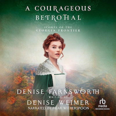 A Courageous Betrothal – omslag til lydbogen af Denise Farnsworth, Denise Weimer