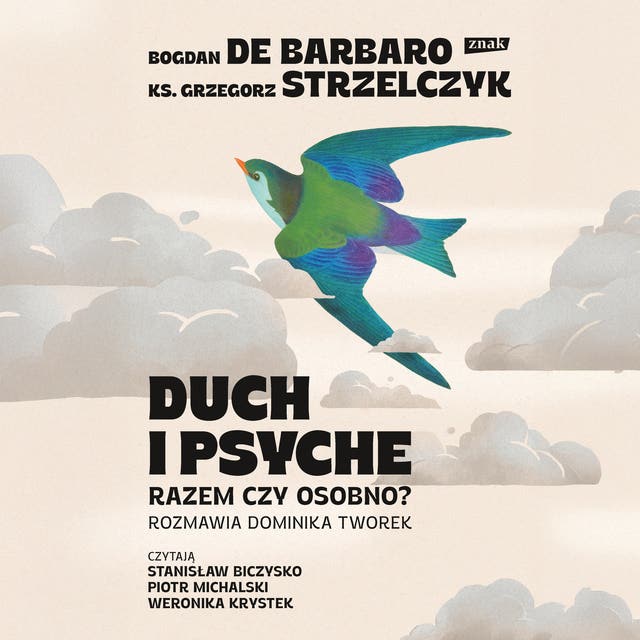 Duch i psyche. Razem czy osobno? – okładka audiobooka, autor Bogdan De Barbaro, Grzegorz Strzelczyk, Dominika Tworek