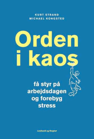 Orden i kaos - Få styr på arbejdsdagen og forebyg stress – omslag til lydbogen af Kurt Strand, Michael Kongsted