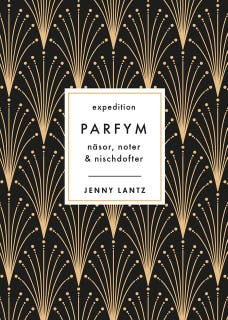 Expedition Parfym : näsor, noter & nischdofter