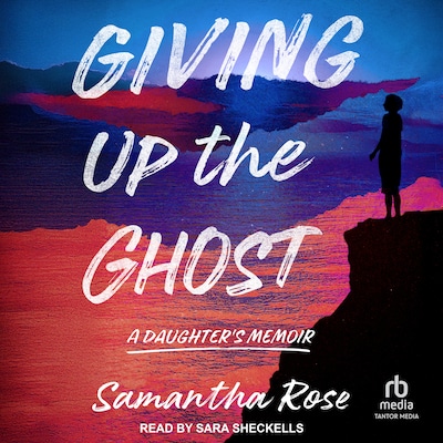 Giving Up the Ghost – omslag til lydbogen af Samantha Rose