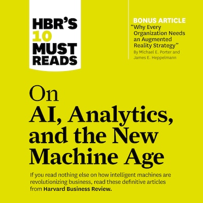 HBR's 10 Must Reads on AI, Analytics, and the New Machine Age – omslag til lydbogen af HARVARD BUSINESS REVIEW, Michael E. Porter, Thomas H Davenport