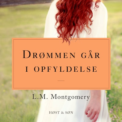 Drømmen går i opfyldelse. Anne fra Grønnebakken 3 – omslag til lydbogen af L. M. Montgomery