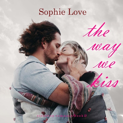 The Way We Kiss (Riverton Romance—Book Two) – omslag til lydbogen af Sophie Love
