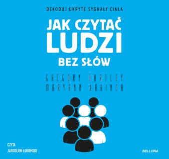 Jak czytać ludzi bez słów: Dekoduj ukryte sygnały ciała – okładka audiobooka, autor Maryann Karinch, Gregory Hartley