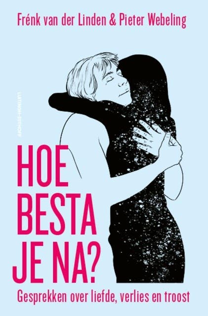 Hoe besta je na?: Gesprekken over liefde, verlies en troost – omslag van het luisterboek van Frénk van der Linden,Pieter Webeling