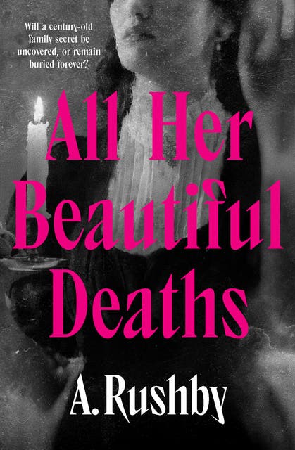 All Her Beautiful Deaths: A gripping dual-timeline gothic mystery – omslag til lydbogen af A Rushby