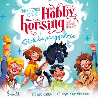 Skok ku przygodzie. Hobby horsing, czyli przyjaźń w galopie – okładka audiobooka, autor Małgorzata Korbiel