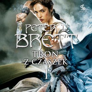 Tron z czaszek: Księga I – okładka audiobooka, autor Peter V. Brett