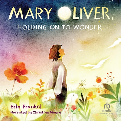 Mary Oliver, Holding on to Wonder – omslag til lydbogen af Erin Frankel