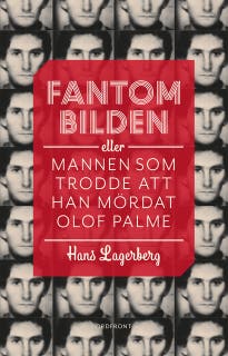 Fantombilden : Eller mannen som trodde att han mördat Olof Palme – omslag till ljudboken av Hans Lagerberg