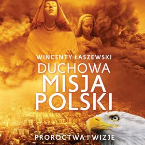 Duchowa misja Polski – okładka audiobooka, autor Wincenty Łaszewski