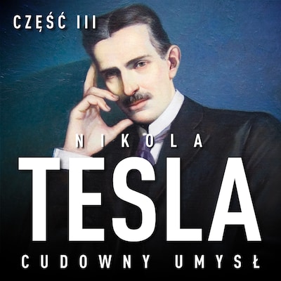Nikola Tesla. Cudowny umysł. Część 3. Wewnętrzna wibracja – okładka audiobooka, autor John Joseph O'Neill