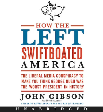 How the Left Swiftboated America – omslag van het luisterboek van John Gibson