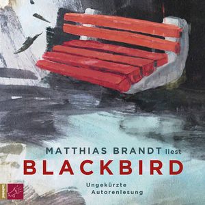 Blackbird (Ungekürzt) – okładka audiobooka, autor Matthias Brandt