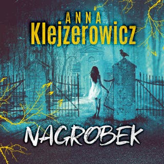 Nagrobek – okładka audiobooka, autor Anna Klejzerowicz