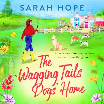 The Wagging Tails Dogs' Home - The Wagging Tails Dogs' Home Series, Book 1 (Unabridged) – omslag til lydbogen af Sarah Hope