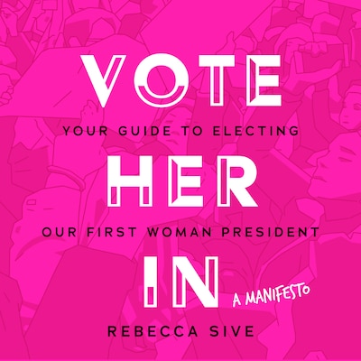 Vote Her In – omslag til lydbogen af Rebecca Sive