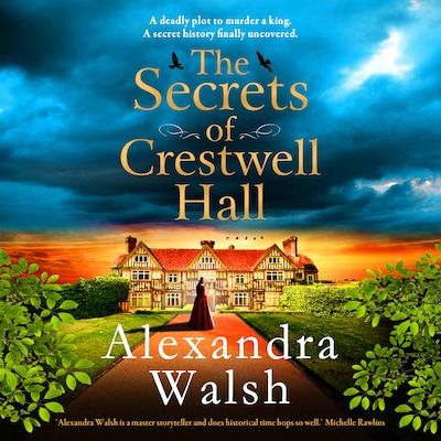 The Secrets of Crestwell Hall - The utterly enchanting and completely gripping dual timeline mystery from Alexandra Walsh (Unabridged)