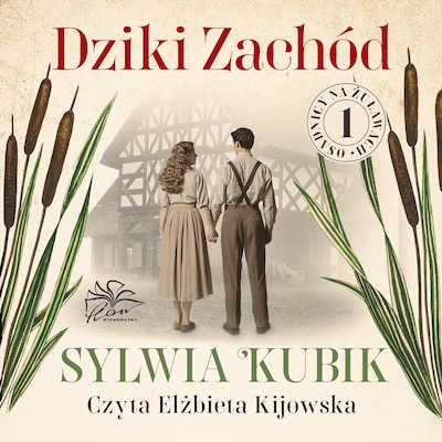 Osadnicy na Żuławach t.1. Dziki Zachód – okładka audiobooka, autor Kubik Sylwia